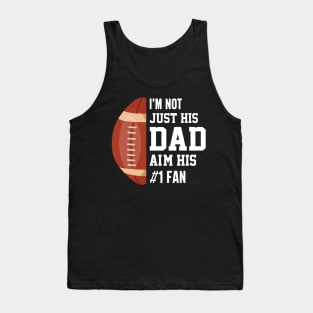 I'm not just his dad aim his 1 fan , Funny American Football Tank Top